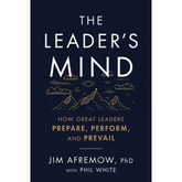 The Leader's Mind by Jim Afremow and Phil White